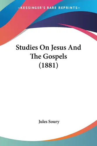 Studies On Jesus And The Gospels (1881) - Paperback