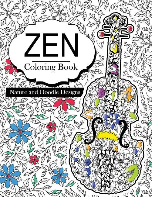 Zen Coloring Books: Flowers floral and Doodle Design Book For Girls 2017 (Cute Kids Coloring Books Ages 2-4, 4-8, 9-12) - Paperback