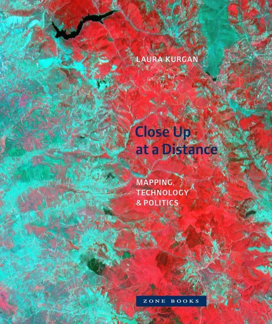 Close Up at a Distance: Mapping, Technology, and Politics - Paperback