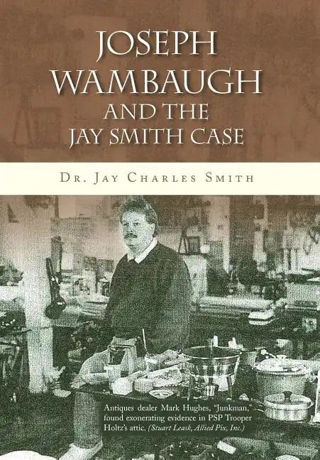 Joseph Wambaugh and the Jay Smith Case - Hardcover