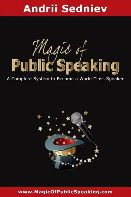Magic of Public Speaking: A Complete System to Become a World Class Speaker - Paperback