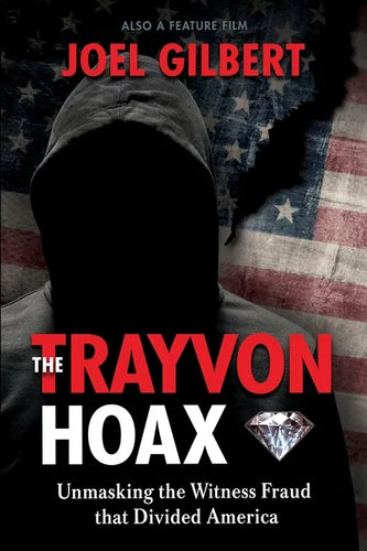 The Trayvon Hoax: Unmasking the Witness Fraud that Divided America - Paperback