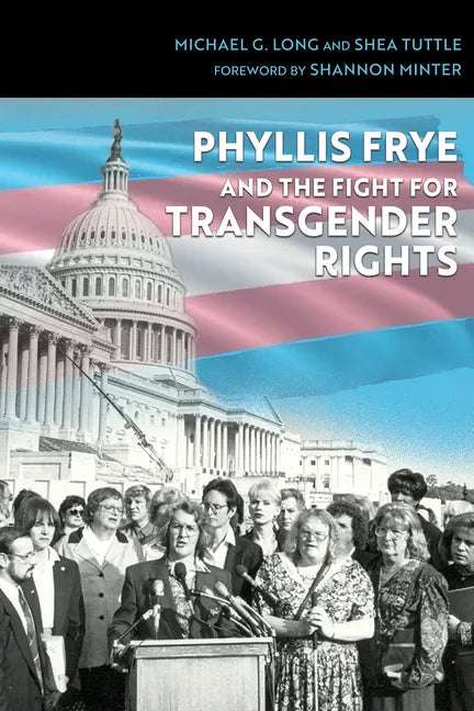 Phyllis Frye and the Fight for Transgender Rights: Volume 133 - Hardcover