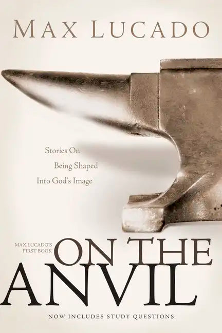 On the Anvil: Max Lucado's First Book - Paperback