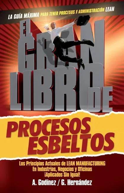 El gran libro de los procesos esbeltos; Los principios actuales de LEAN MANUFACTURING aplicados sin igual.: Aquí encontrarás los principios universale - Paperback
