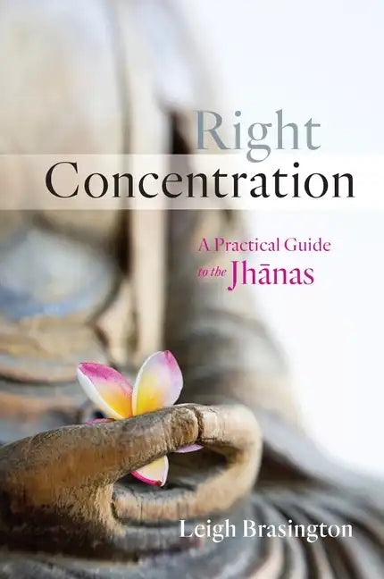 Right Concentration: A Practical Guide to the Jhanas - Paperback
