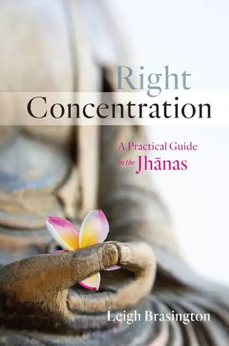 Right Concentration: A Practical Guide to the Jhanas - Paperback