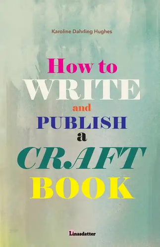 How to write and publish a craft book - Paperback