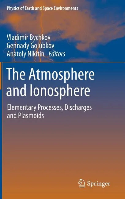 The Atmosphere and Ionosphere: Elementary Processes, Discharges and Plasmoids - Hardcover