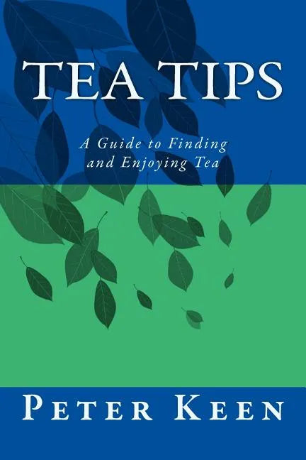 Tea Tips: A Guide to Finding and Enjoying Tea - Paperback