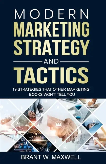 Modern Marketing Strategy and Tactics: 19 strategies that other marketing books won't tell you - Paperback