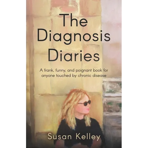 The Diagnosis Diaries: A frank, funny, and poignant book for anyone touched by chronic disease. - Paperback