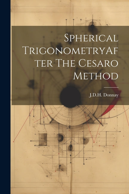 Spherical TrigonometryAfter The Cesaro Method - Paperback