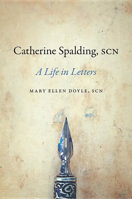 Catherine Spalding, Scn: A Life in Letters - Hardcover