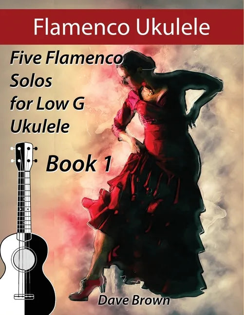 Flamenco Ukulele: 5 Flamenco Solos for Low G Ukulele - Paperback