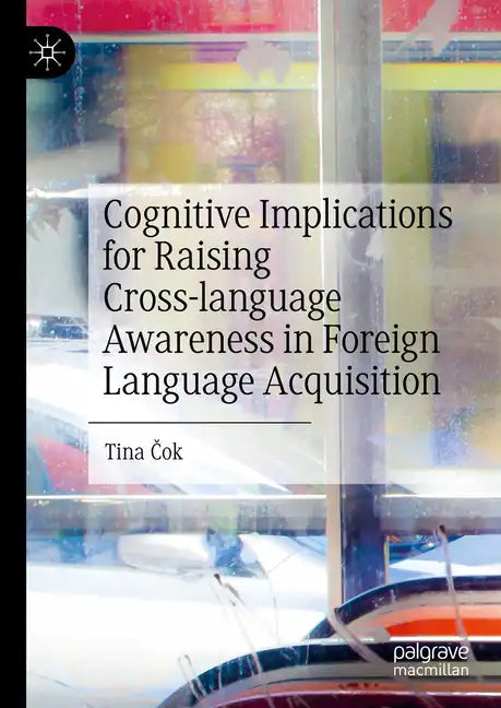 Cognitive Implications for Raising Cross-Language Awareness in Foreign Language Acquisition - Hardcover