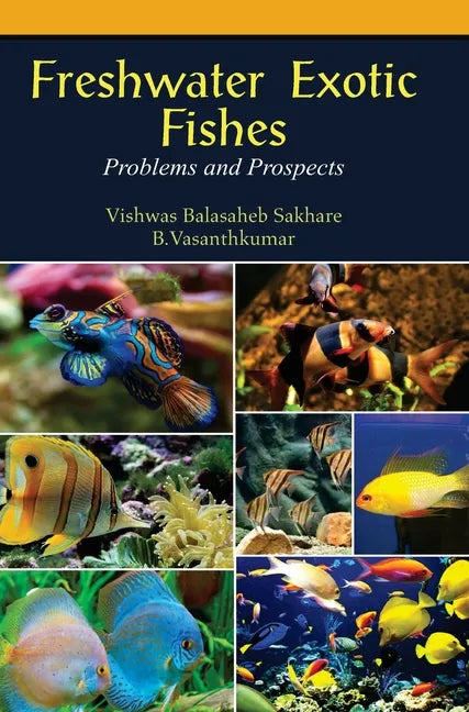 Freshwater Exotic Fishes: Problems & Prospects - Hardcover