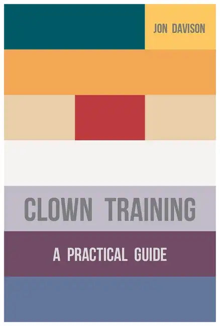 Clown Training: A Practical Guide - Paperback
