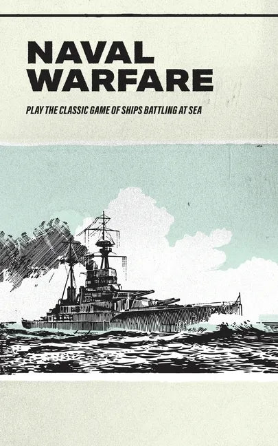 Naval Warfare: Play the classic game of ships battling at sea - Paperback