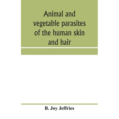 Animal and vegetable parasites of the human skin and hair - Paperback