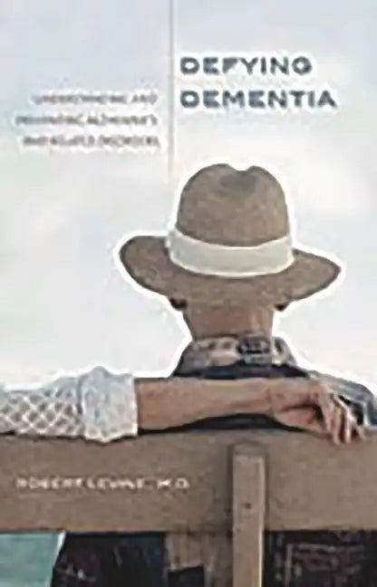 Defying Dementia: Understanding and Preventing Alzheimer's and Related Disorders - Hardcover