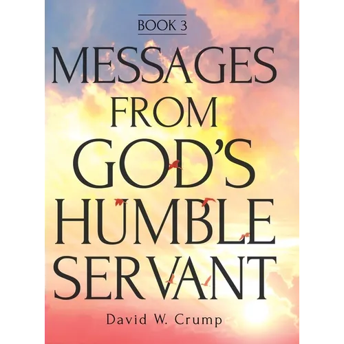 Messages From God's Humble Servant: Book 3 - Hardcover
