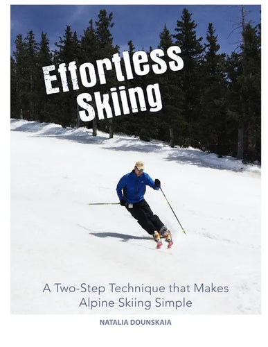 Effortless Skiing: A Two-Step Technique that Makes Alpine Skiing Simple - Paperback