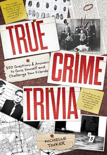 True Crime Trivia: 350 Fascinating Questions & Answers to Test Your Knowledge of Serial Killers, Mysteries, Cold Cases, Heists & More - Paperback