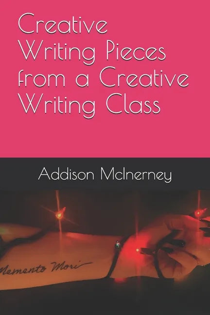 Creative Writing Pieces from a Creative Writing Class - Paperback