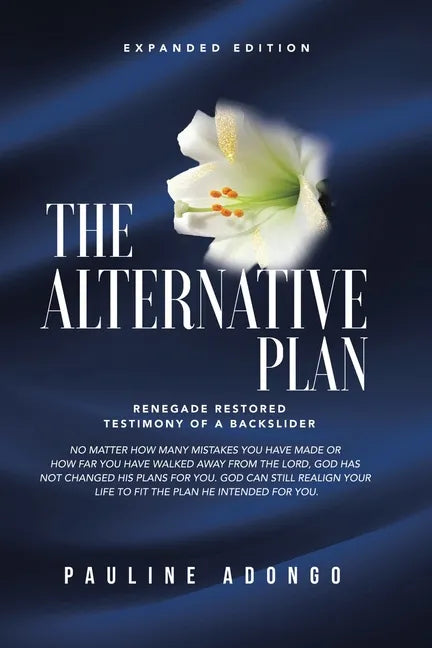 The Alternative Plan: Renegade Restored Testimony of a Backslider - Paperback