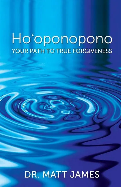 Ho'oponopono: Your Path to True Forgiveness - Paperback