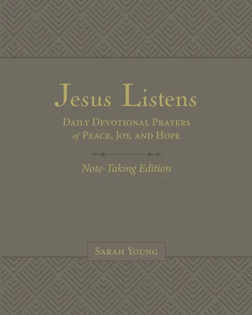 Jesus Listens Note-Taking Edition, Leathersoft, Gray, with Full Scriptures: Daily Devotional Prayers of Peace, Joy, and Hope (a 365-Day Prayer Book) - Leather