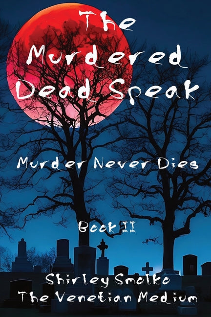 The Murdered Dead Speak Book II: Murder Never Dies - Paperback