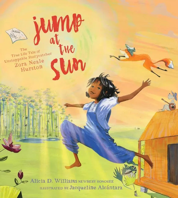 Jump at the Sun: The True Life Tale of Unstoppable Storycatcher Zora Neale Hurston - Hardcover