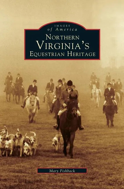 Northern Virginia's Equestrian Heritage - Hardcover