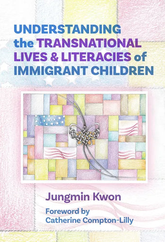 Understanding the Transnational Lives and Literacies of Immigrant Children - Paperback