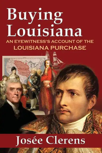 Buying Louisiana: An Eyewitness's Account of the Louisiana Purchase (New Edition) - Paperback