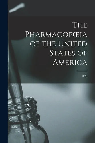 The Pharmacopoeia of the United States of America: 1820 - Paperback