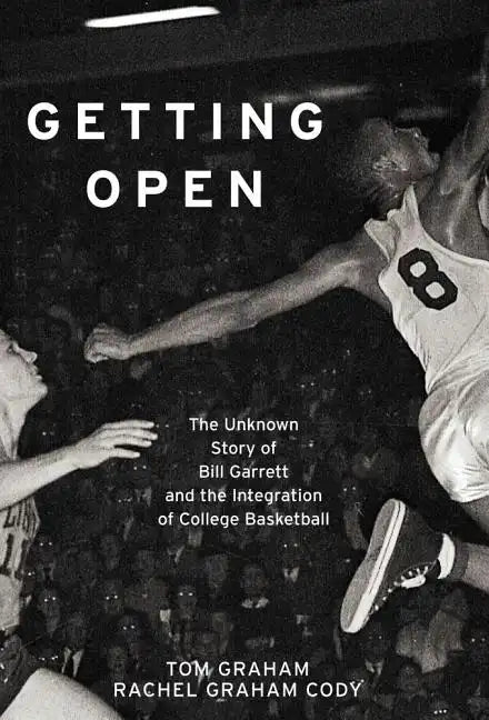 Getting Open: The Unknown Story of Bill Garrett and the Integrat - Paperback