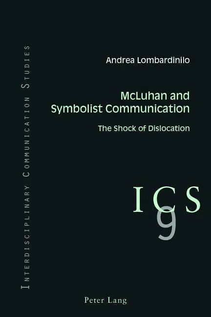 McLuhan and Symbolist Communication: The Shock of Dislocation - Paperback