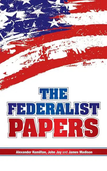 The Federalist Papers - Hardcover