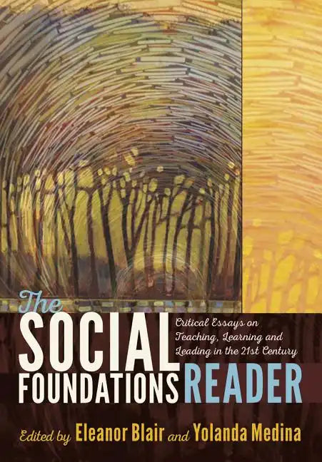 The Social Foundations Reader: Critical Essays on Teaching, Learning and Leading in the 21st Century - Paperback