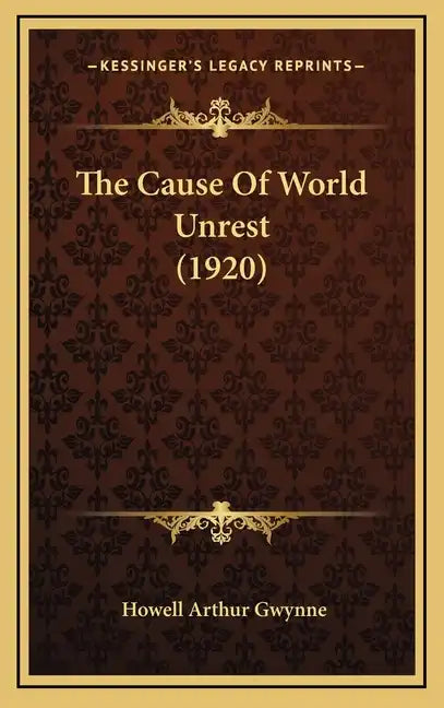 The Cause of World Unrest (1920) - Hardcover