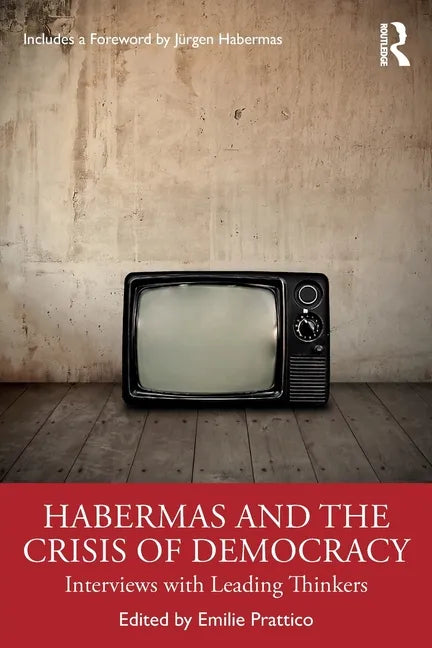 Habermas and the Crisis of Democracy: Interviews with Leading Thinkers - Paperback