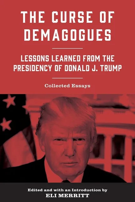 The Curse of Demagogues: Lessons Learned from the Presidency of Donald J. Trump - Paperback