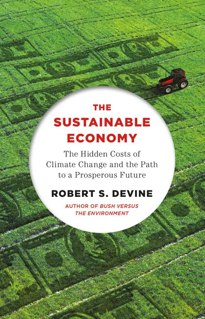 The Sustainable Economy: The Hidden Costs of Climate Change and the Path to a Prosperous Future - Paperback