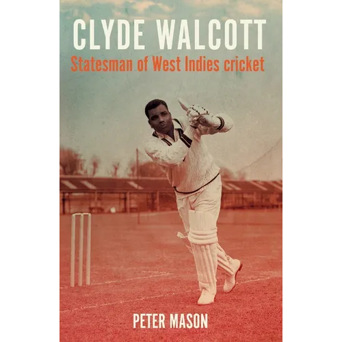 Clyde Walcott: Statesman of West Indies Cricket - Paperback