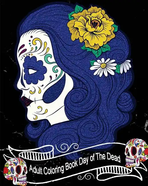 Adult Coloring Book Day of The Dead: Gorgeous Skull Drawings 50 High Quality Designs (Perfect for Skull Lovers) (Black Marble Soft Cover) - Paperback