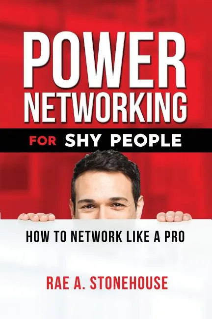 Power Networking For Shy People: How to Network Like a Pro - Paperback