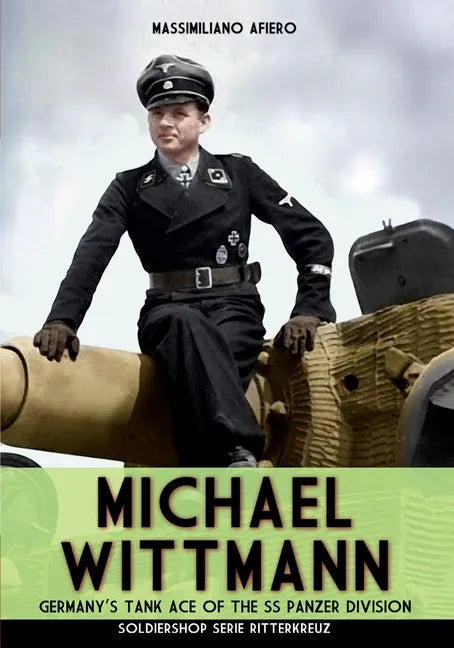 Michael Wittmann: Germany's Tank Ace of the Waffen- SS Panzer Division - Paperback